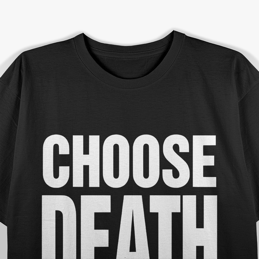Choose Death T-Shirt