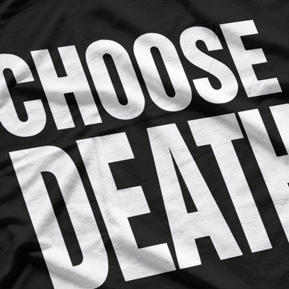Choose Death T-Shirt