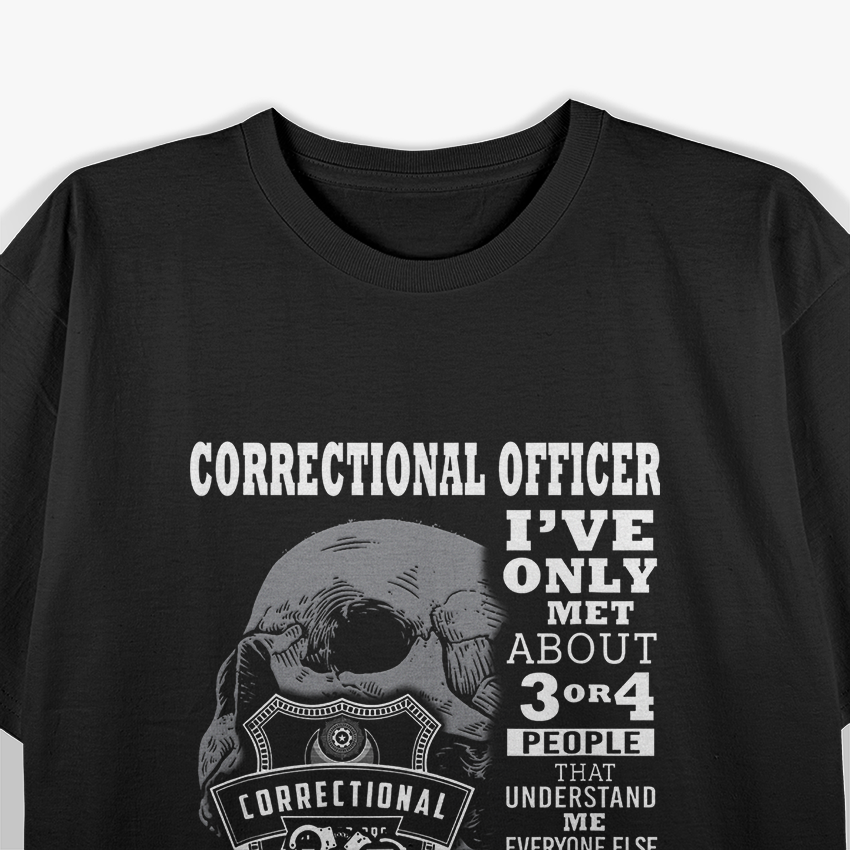 Funny Correctional Officer Graphic I’ve Only Met Three People T-Shirt
