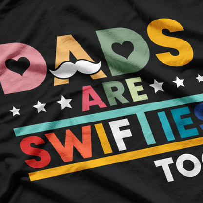 Dads Are Swifties Too – Funny Music Dad Father’s Day Love T-Shirt
