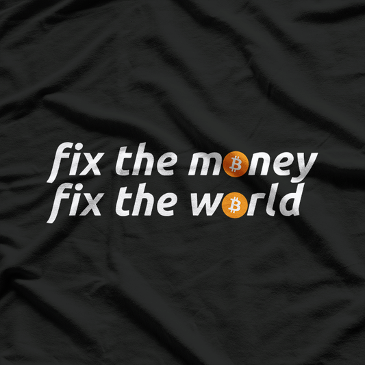 Fix the Money Fix the World – Crypto Enthusiast Graphic T-Shirt