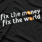 Fix the Money Fix the World – Crypto Enthusiast Graphic T-Shirt