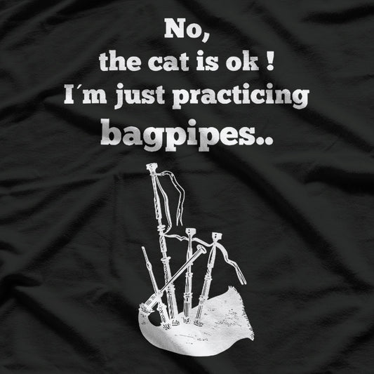 I'm Just Practicing Bagpipes – Let the Music Play T-Shirt