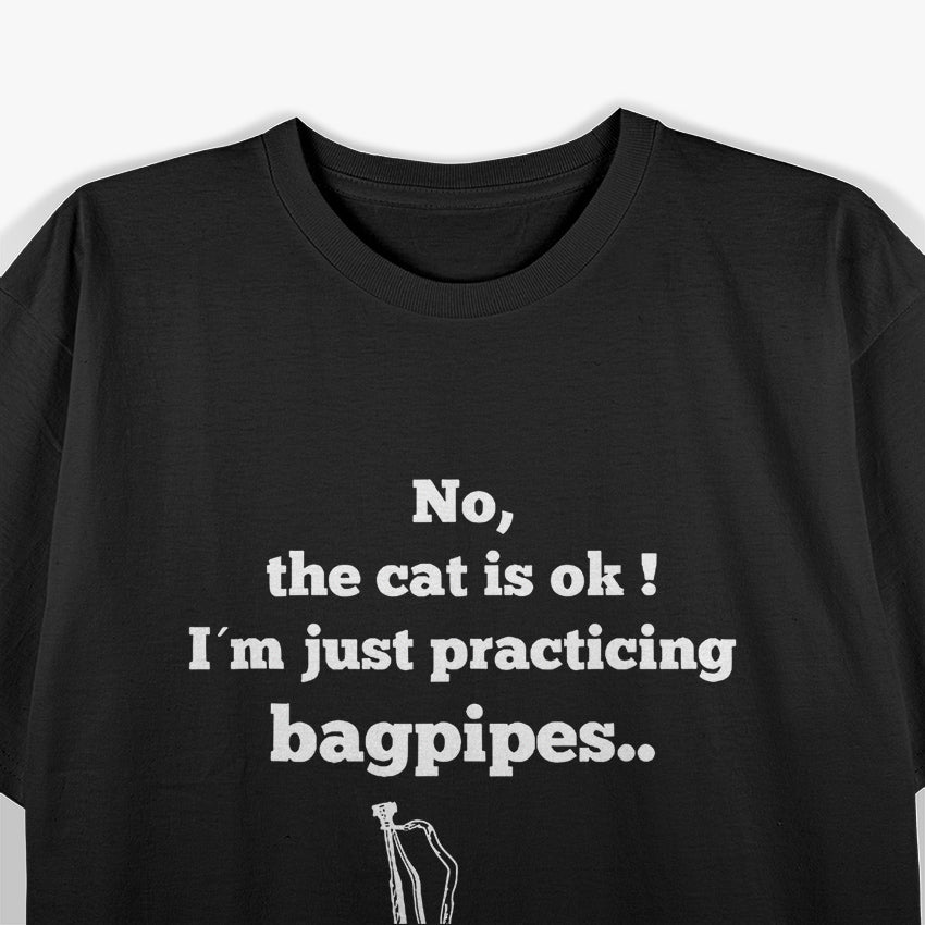 I'm Just Practicing Bagpipes – Let the Music Play T-Shirt