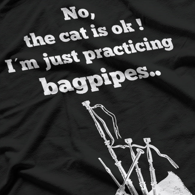 I'm Just Practicing Bagpipes – Let the Music Play T-Shirt