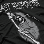 Last Responder  Funny Grim Reaper Dark Humor T-Shirt