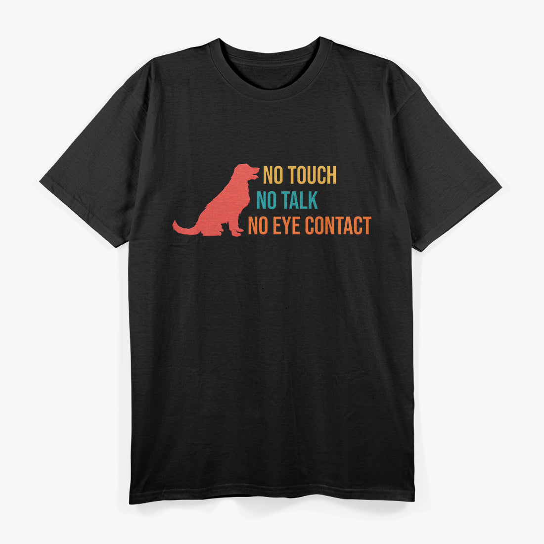 No Touch, No Talk, No Eye Contact - Vintage Dog Quote T-Shirt