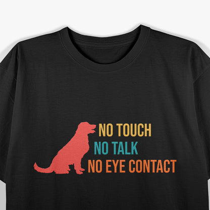 No Touch, No Talk, No Eye Contact - Vintage Dog Quote T-Shirt