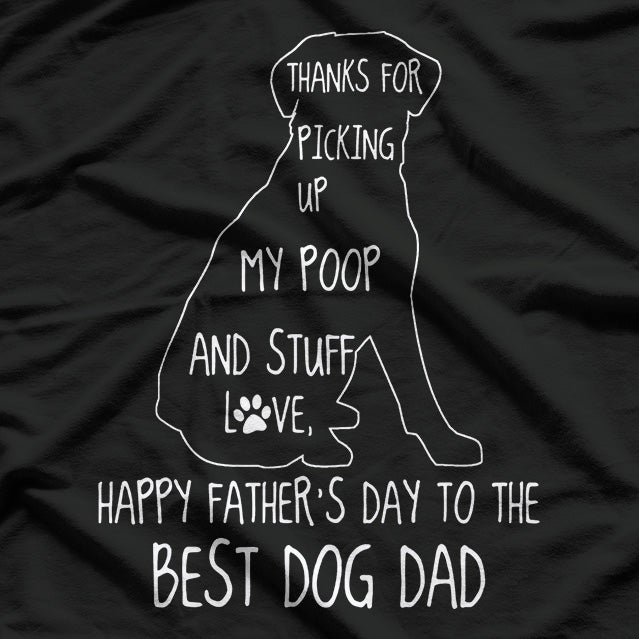 Dog Dad Hero: Thanks for Picking Up My Poop T-Shirt