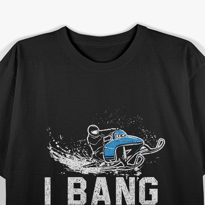 I Bang Ditches - Hilarious Snowmobile Fun T-Shirt