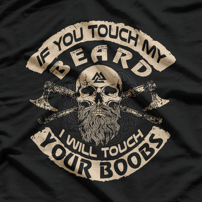 Touch My Beard I’ll Touch Your Heart Funny Humor T-Shirt