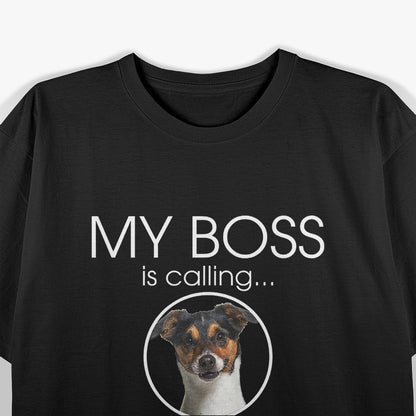 Jack Russell – My Boss Is Calling Funny Dog Lover Design T-Shirt