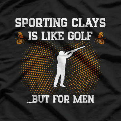 Sporting Clays Like Golf but for Men Trap Skeet Shooting T-Shirt