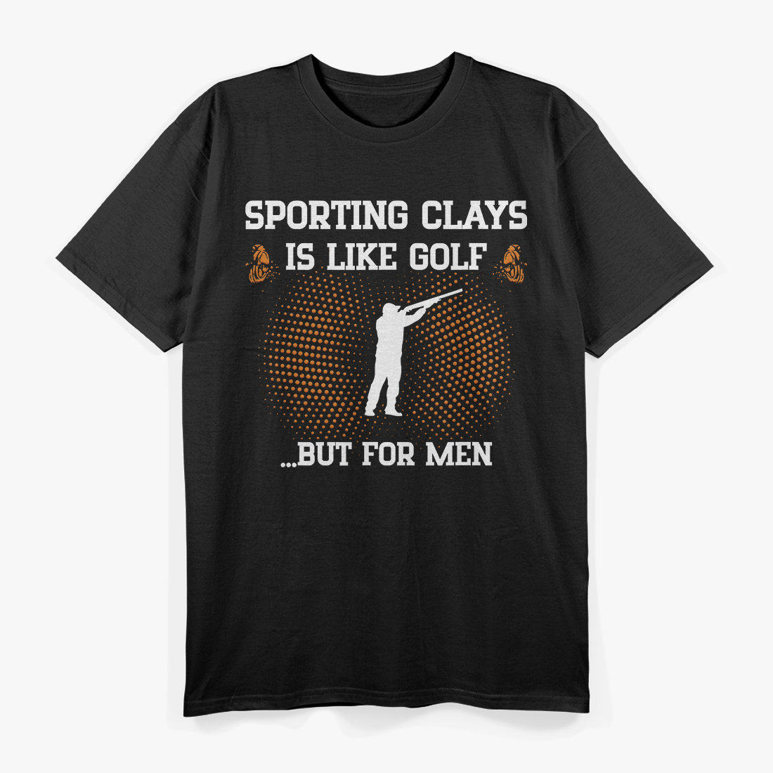 Sporting Clays Like Golf but for Men Trap Skeet Shooting T-Shirt