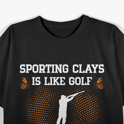 Sporting Clays Like Golf but for Men Trap Skeet Shooting T-Shirt
