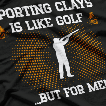 Sporting Clays Like Golf but for Men Trap Skeet Shooting T-Shirt