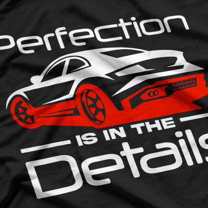 Perfection Is In The Details Car T-Shirt