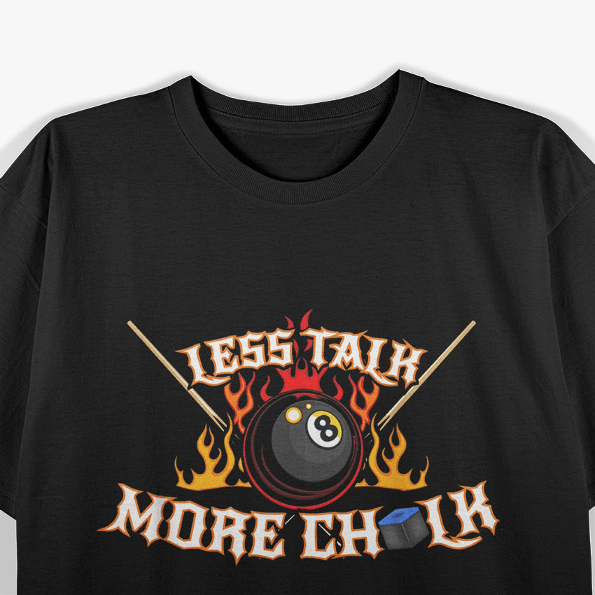 Pool Player Less Talk More T-Shirt