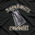 I Need More Cowbell: Funny Music & Comedy T-Shirt