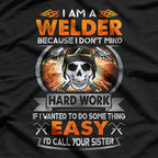 I Am A Welder Because I Don't Mind T-Shirt