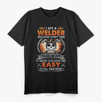 I Am A Welder Because I Don't Mind T-Shirt