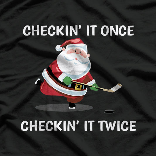 Checkin’ It Once, Checkin’ It Twice Hockey Santa T-Shirt