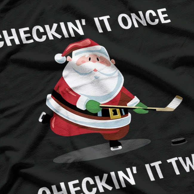 Checkin’ It Once, Checkin’ It Twice Hockey Santa T-Shirt