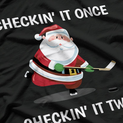 Checkin’ It Once, Checkin’ It Twice Hockey Santa T-Shirt