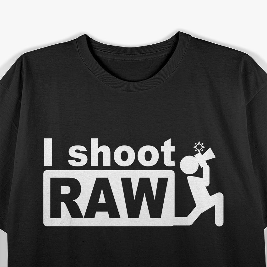 I Shoot RAW: Funny Photographer T-Shirt