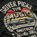 Driver Picks the Music: Passenger Shuts Their Cakehole T-Shirt