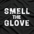 Smell The Glove Funny Sarcastic Humor T-Shirt