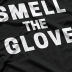 Smell The Glove Funny Sarcastic Humor T-Shirt
