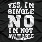 Yes, I’m Single T-Shirt