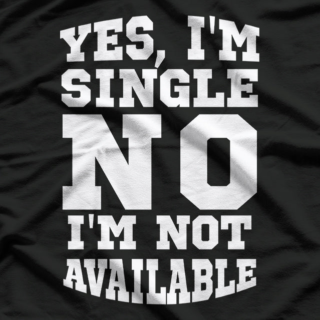 Yes, I’m Single T-Shirt