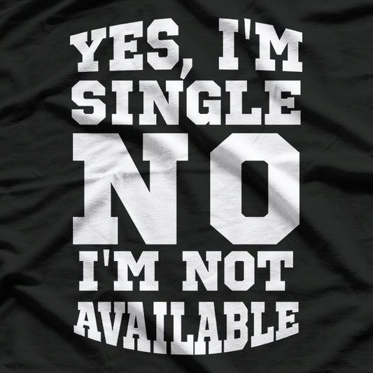 Yes, I’m Single T-Shirt