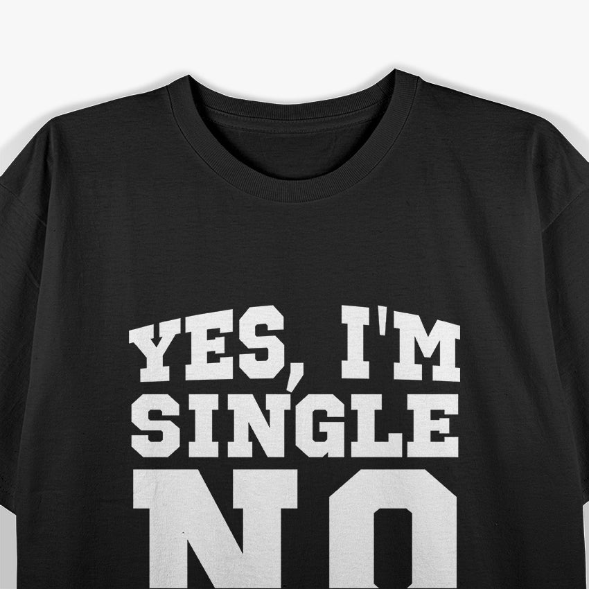 Yes, I’m Single T-Shirt