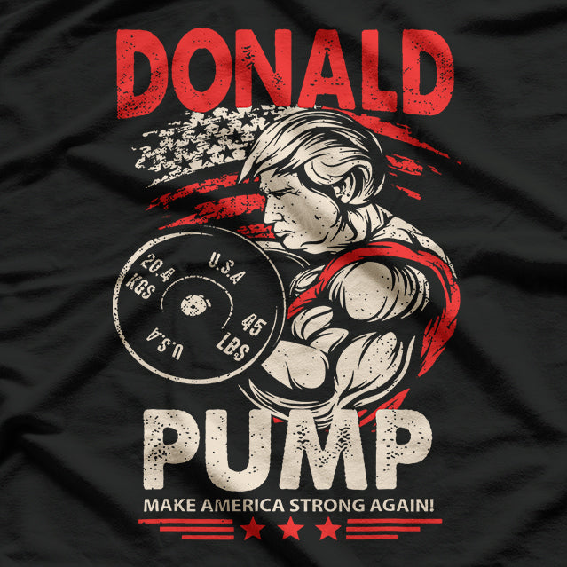 Donald Pump: Make America Strong Again T-Shirt