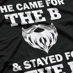 She Came for the B & Stayed for the D T-Shirt