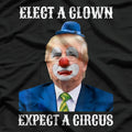 Elect a Clown, Expect a Circus T-Shirt