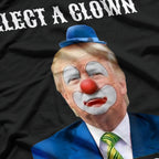 Elect a Clown, Expect a Circus T-Shirt
