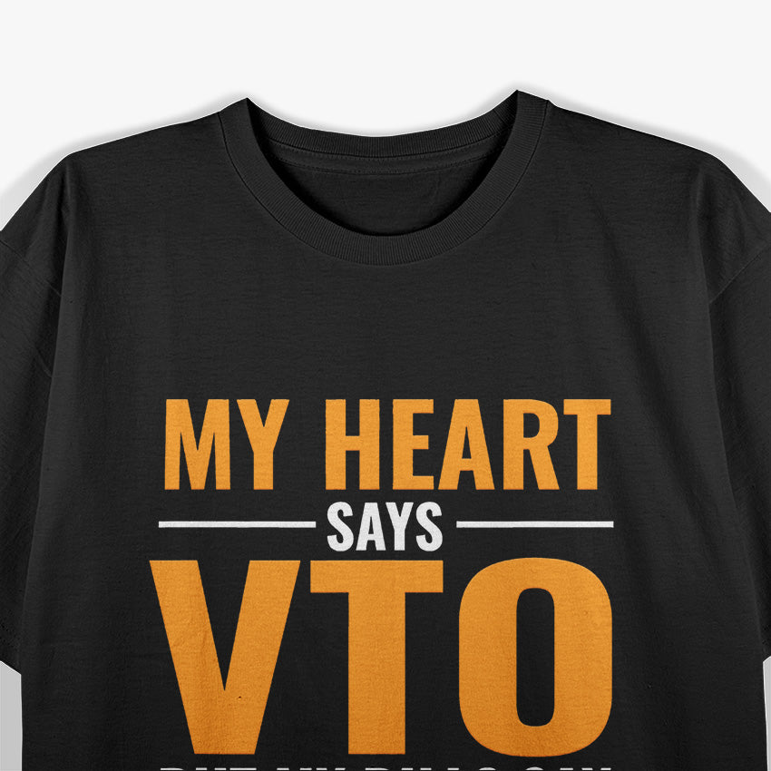 My Heart Says VTO But My Bills Say VET: Funny Life Struggles T-Shirt