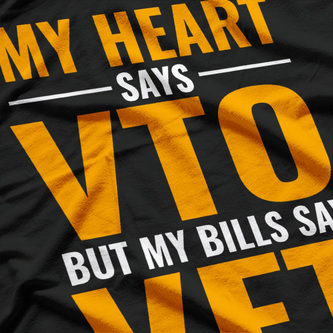 My Heart Says VTO But My Bills Say VET: Funny Life Struggles T-Shirt