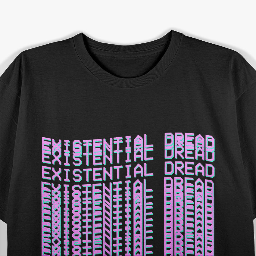 Existential Dread: Overthinking Life Since Forever T-Shirt