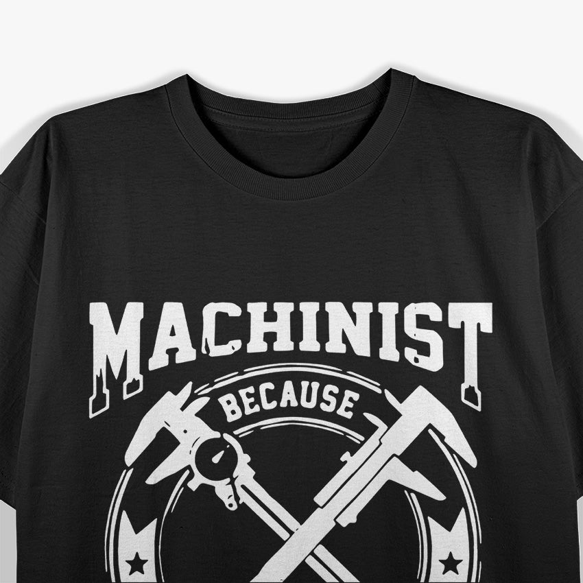 Funny Machinist Precision Tool Engineering T-Shirt