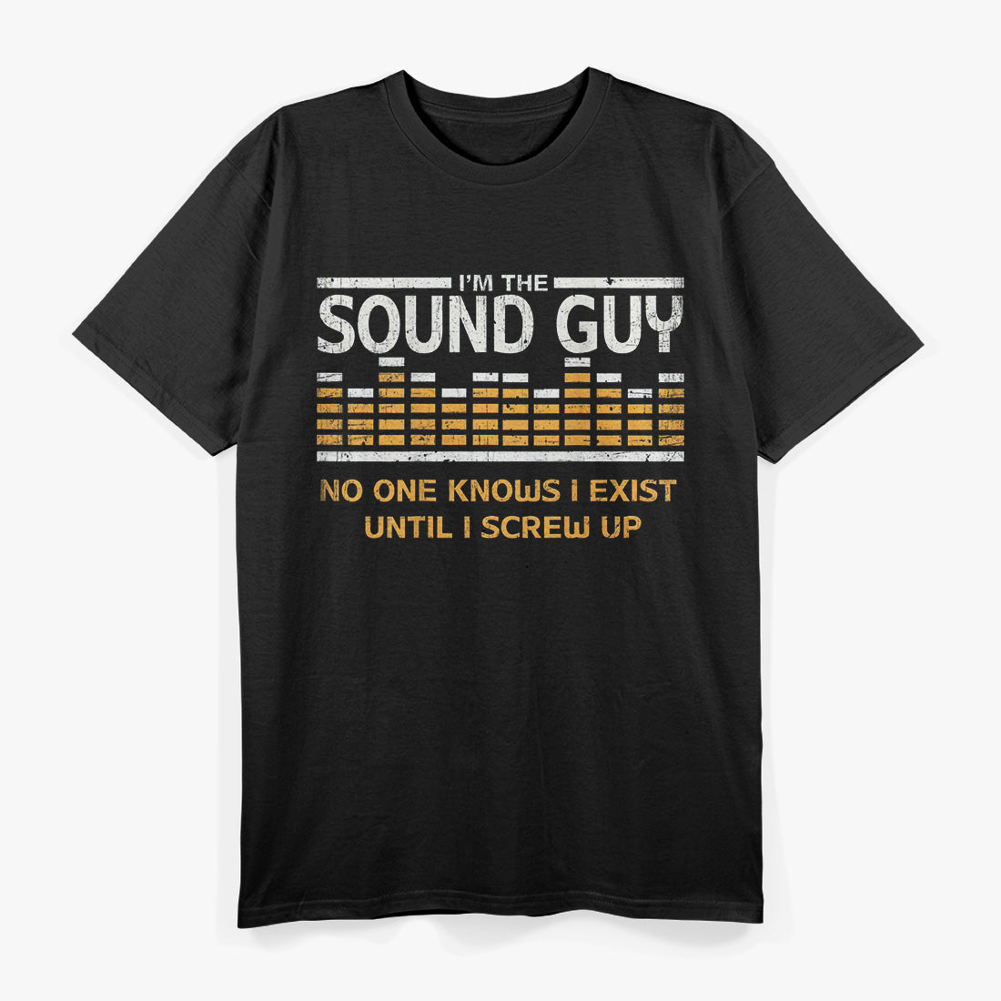 I'm the Sound Guy: Master of Audio T-Shirt