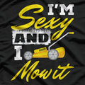 I'm Sexy and I Mow It: Lawn King T-Shirt