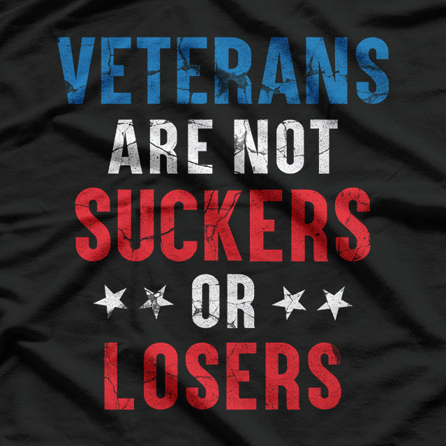 Veterans Are Not Suckers or Losers: Honor and Respect T-Shirt