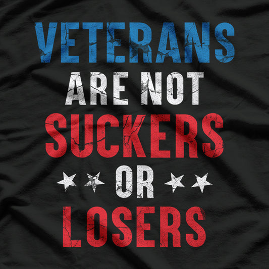 Veterans Are Not Suckers or Losers: Honor and Respect T-Shirt