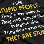 I See Stupid People… They’re Everywhere T-Shirt