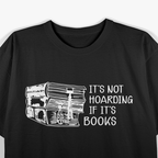 Funny Book Lover – “It’s Not Hoarding If It’s Books” Graphic T-Shirt